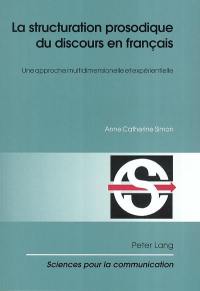 La structuration prosodique du discours en français : une approche multidimensionnelle et expérientielle