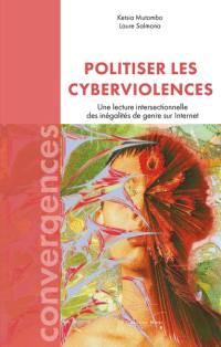 Politiser les cyberviolences : une lecture intersectionnelle des inégalités de genre sur Internet