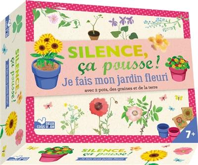 Silence, ça pousse !. Je fais pousser des fleurs