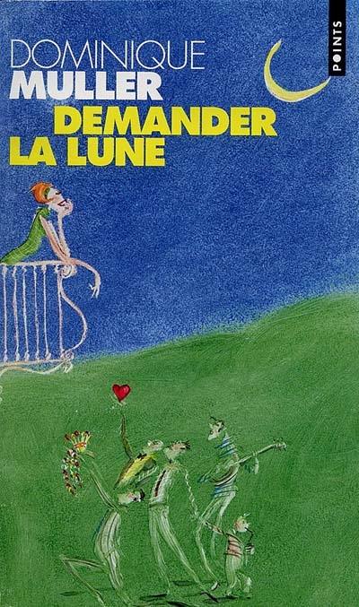 Demander la lune : essai (et résultats)