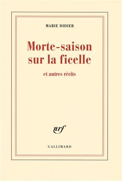 Morte-saison sur la ficelle : et autres récits