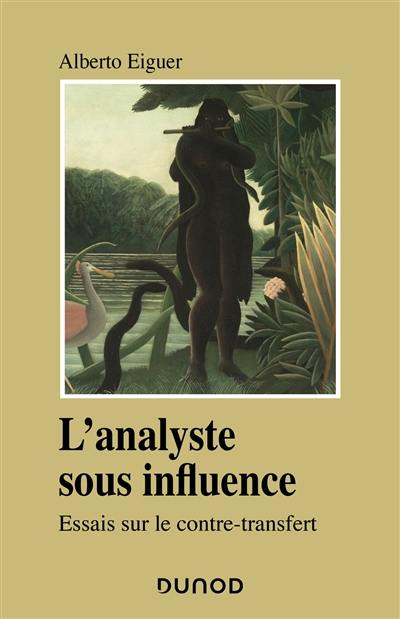 L'analyste sous influence : essais sur le contre-transfert