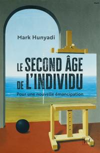 Le second âge de l'individu : pour une nouvelle émancipation