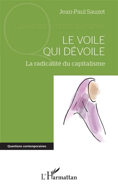 Le voile qui dévoile : la radicalité du capitalisme