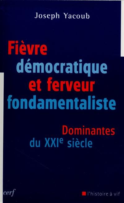 Fièvre démocratique et ferveur fondamentaliste : dominantes du XXIe siècle