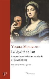 La légalité de l'art : la question du théâtre au miroir de la casuistique