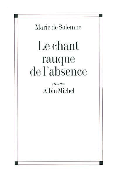 Le chant rauque de l'absence