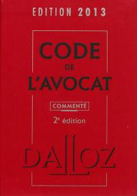 Code de l'avocat 2013, commenté