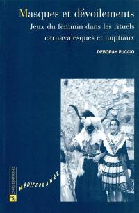 Masques et dévoilements : jeux du féminin dans les rituels carnavalesques et nuptiaux