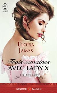 Les duchesses. Vol. 7. Trois semaines avec lady X