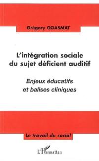 L'intégration sociale du sujet déficient auditif : enjeux éducatifs et balises cliniques