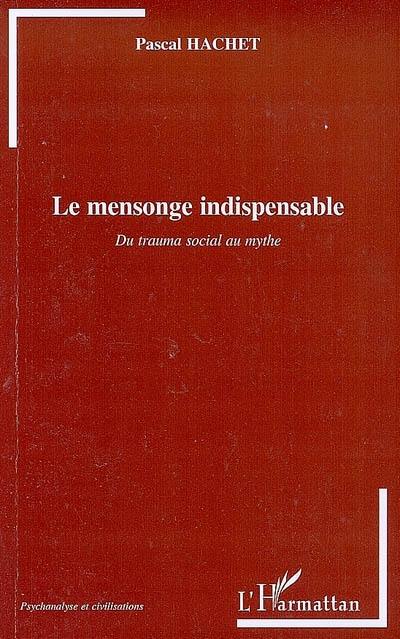 Le mensonge indispensable : du trauma social au mythe