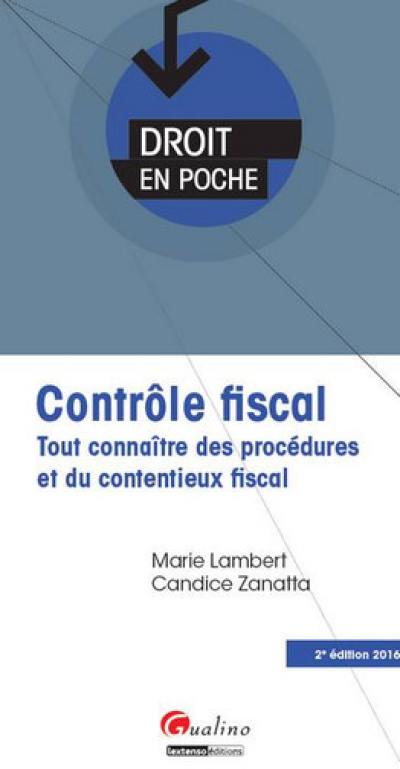 Contrôle fiscal : tout connaître des procédures et du contentieux fiscal