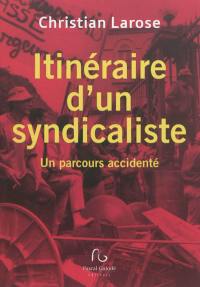 Itinéraire d'un syndicaliste : un parcours accidenté