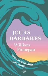 Jours barbares : une vie de surf