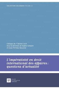 L'impérativité en droit international des affaires : questions d'actualité : colloque du 1er février 2018