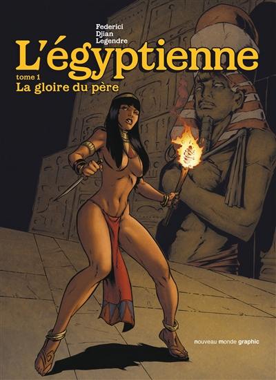 L'Egyptienne. Vol. 1. La gloire du père