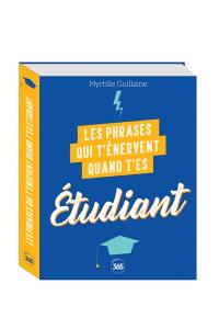 Les phrases qui t'énervent quand t'es étudiant