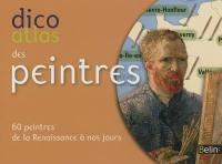 Dico atlas des peintres : 60 peintres de la Renaissance à nos jours