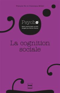 La cognition sociale : la construction de la réalité sociale et ses conséquences