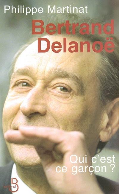 Bertrand Delanoë : qui c'est ce garçon ?