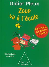 Zoup va à l'école : des histoires pour éduquer nos enfants