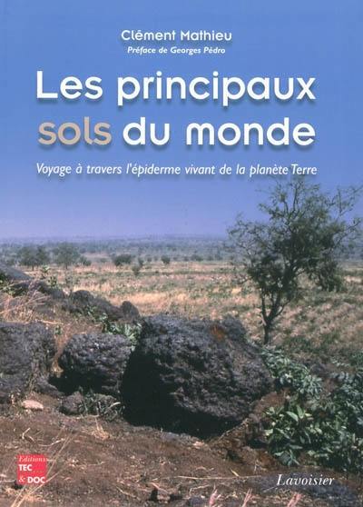 Les principaux sols du monde : voyage à travers l'épiderme vivant de la planète Terre