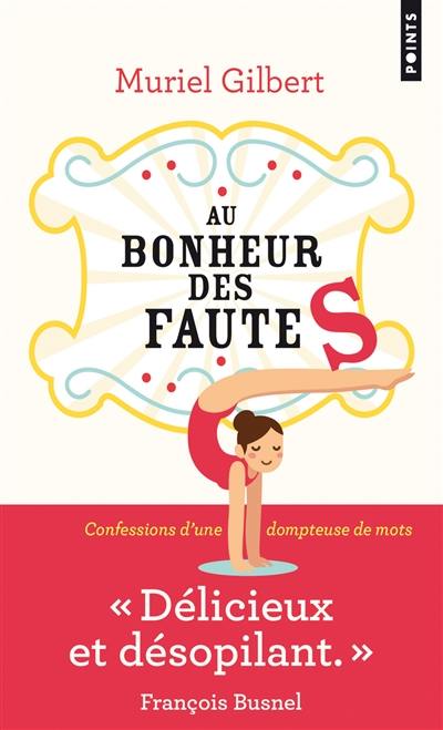 Au bonheur des fautes : confessions d'une dompteuse de mots