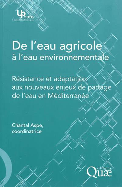 De l'eau agricole à l'eau environnementale : résistance et adaptation aux nouveaux enjeux de partage de l'eau en Méditerranée