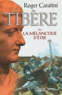 Tibère ou La mélancolie de l'être