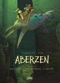 Aberzen. Vol. 4. Un temps par-dessus l'autre