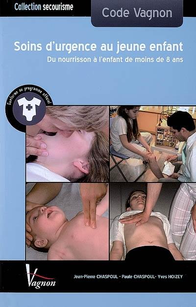 Soins d'urgence au jeune enfant : du nourrisson à l'enfant de moins de 8 ans : code Vagnon