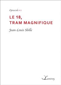 Le 18, tram magnifique