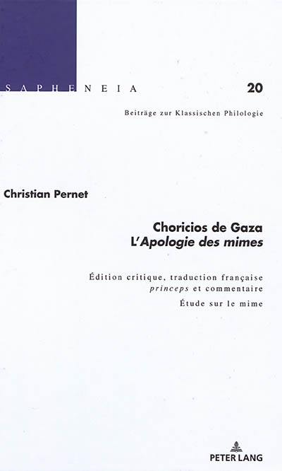 Choricios de Gaza, l'Apologie des mimes : édition critique, traduction française princeps et commentaire : étude sur le mime