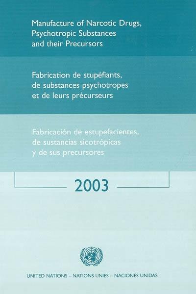 Manufacture of narcotic drugs, psychotropic substance and their precursors. Fabricacion de estupefacientes, de sustancias sicotropicas y de sus precursores. Fabrication de stupéfiants, de substances psychotropes et de leurs précurseurs : liste, par pays, des entreprises autorisées à fabriquer ou transformer des stupéfiants et des substances psychotropes...