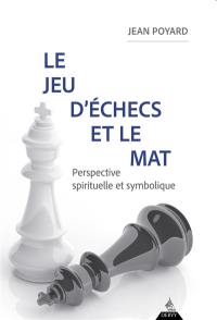 Le jeu d'échecs et le mat : perspective spirituelle et symbolique