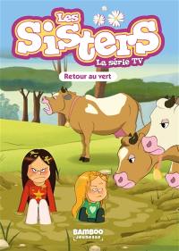 Les sisters : la série TV. Vol. 77. Retour au vert