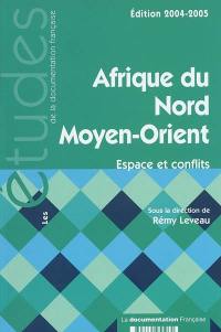 Afrique du Nord - Moyen-Orient : espaces et conflits