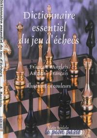 Dictionnaire essentiel du jeu d'échecs : français-anglais : anglais-français