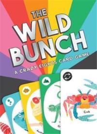 The Wild Bunch A Crazy Eights Card Game