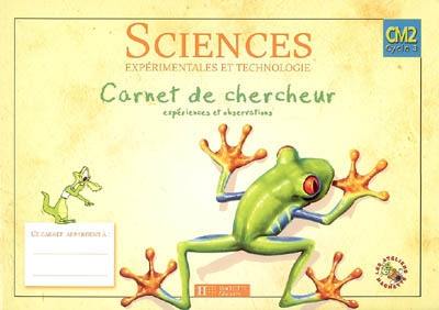 Sciences expérimentales et technologie CM2 cycle 3 : carnet de chercheur, expériences et observations