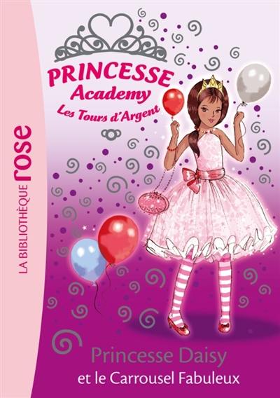 Princesse academy. Vol. 9. Princesse Daisy et le carrousel fabuleux