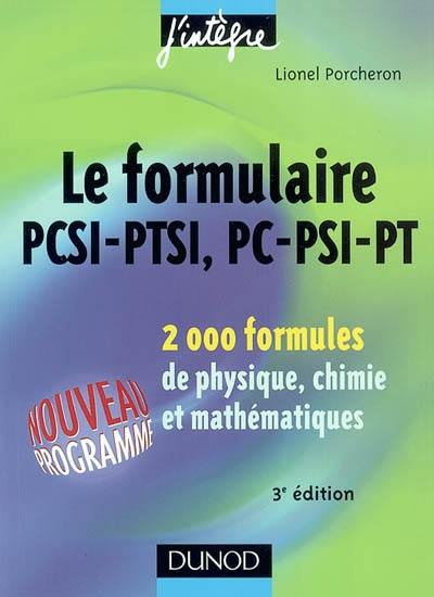 Le formulaire PCSI-PTSI, PC-PSI-PT : 2.000 formules de physique, chimie et mathématiques