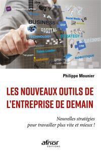 Les nouveaux outils de l'entreprise de demain : nouvelles stratégies pour travailler plus vite et mieux !