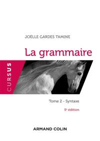 La grammaire. Vol. 2. La syntaxe