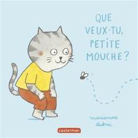 Que veux-tu, petite mouche ?