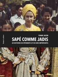 Sapé comme jadis : 60 histoires de vêtements (et de gens importants)