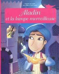 Aladin et la lampe merveilleuse : d'après un conte des Mille et une nuits