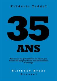 35 ans : tout ce que les gens célèbres ont fait, ou pas, à toutes les époques et dans tous les domaines, à votre âge