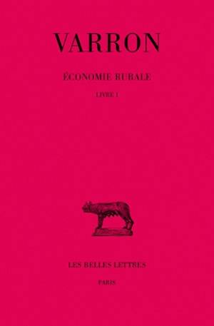 Economie rurale. Vol. 1. Livre I